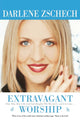 Book cover of: Extravagant Worship – Holy, Holy, Holy is the Lord God Almighty Who Was and Is, and Is to Come.... By: Darlene Zschech