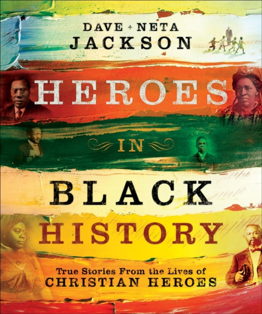 Book cover of: Heroes in Black History – True Stories from the Lives of Christian Heroes. By: Dave Jackson