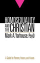 Book cover of: Homosexuality and the Christian – A Guide for Parents, Pastors, and Friends. By: Mark A. Yarhouse