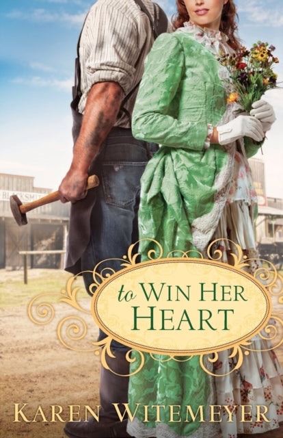 Book cover of: To Win Her Heart. By: Karen Witemeyer