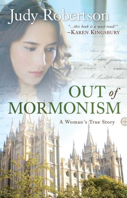 Book cover of: Out of Mormonism – A Woman`s True Story. By: Judy Robertson