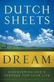 Book cover of: Dream – Discovering God`s Purpose for Your Life. By: Dutch Sheets