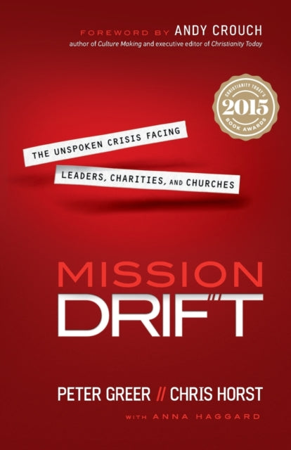 Book cover of: Mission Drift – The Unspoken Crisis Facing Leaders, Charities, and Churches. By: Peter Greer