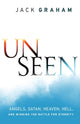 Book cover of: Unseen – Angels, Satan, Heaven, Hell, and Winning the Battle for Eternity