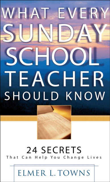 Book cover of: What Every Sunday School Teacher Should Know. By: Elmer L. Towns