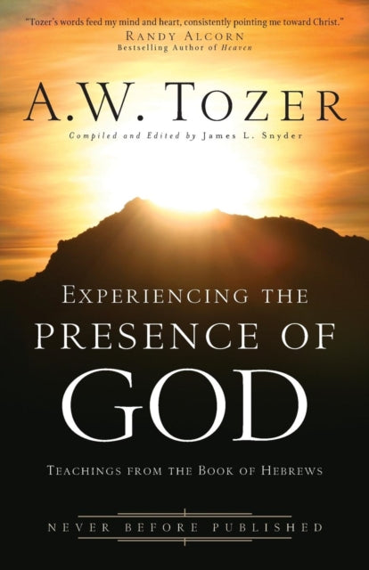 Book cover of: Experiencing the Presence of God – Teachings from the Book of Hebrews. By: A. W. Tozer