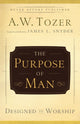 Book cover of: Purpose of Man – Designed to Worship. By: A. W. Tozer