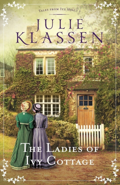 Book cover of: Ladies of Ivy Cottage. By: Julie Klassen