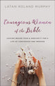 Book cover of: Courageous Women of the Bible – Leaving Behind Fear and Insecurity for a Life of Confidence and Freedom