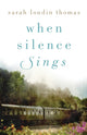 Book cover of: When Silence Sings – A Novel
