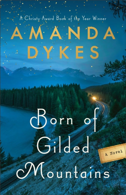 Book cover of: Born of Gilded Mountains. By: Amanda Dykes