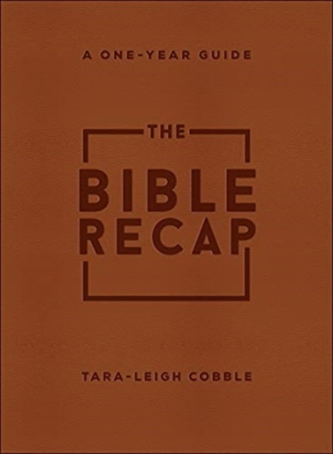 Book cover of: Bible Recap – A One–Year Guide to Reading and Understanding the Entire Bible, Deluxe Edition – Brown Imitation Leather