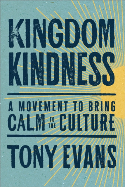 Kingdom Kindness, A Movement to Bring Calm to the Culture 9780764241994 Tony Evans