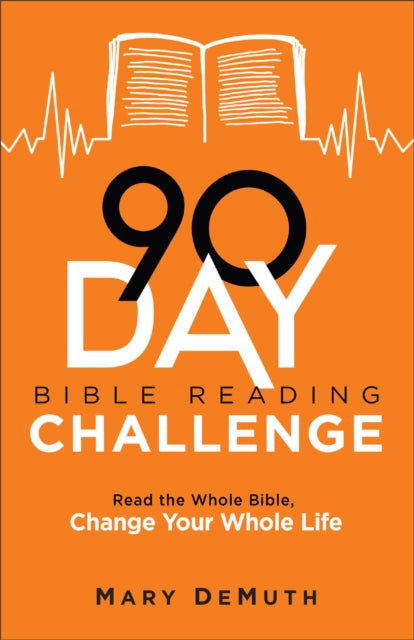 Book cover of: 90–Day Bible Reading Challenge – Read the Whole Bible, Change Your Whole Life. By: Mary Demuth