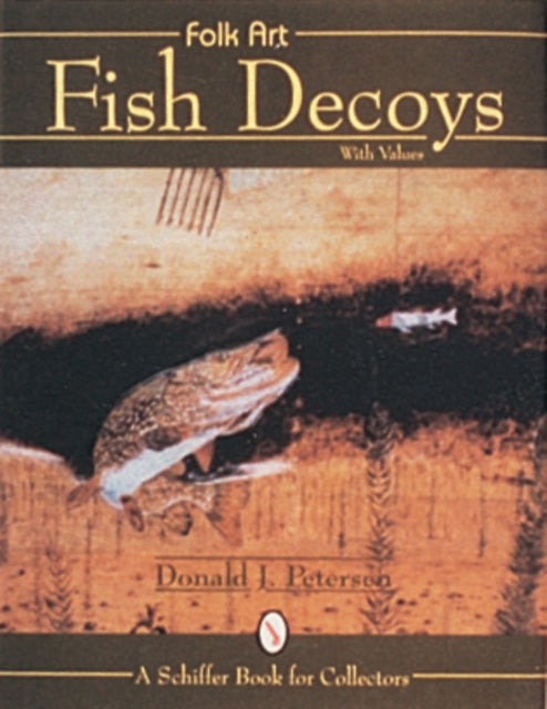 Book cover of: Folk Art Fish Decoys. By: Donald J. Petersen