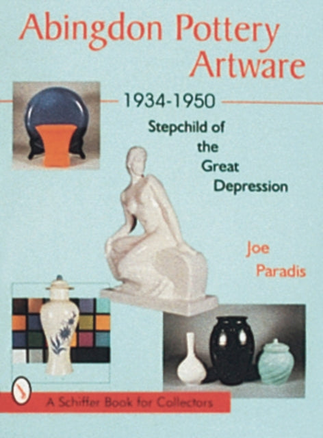 Book cover of: Abingdon Pottery Artware 1934-1950. By: Joe Paradis