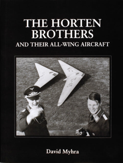 Book cover of: Horten Brothers and Their All-Wing Aircraft