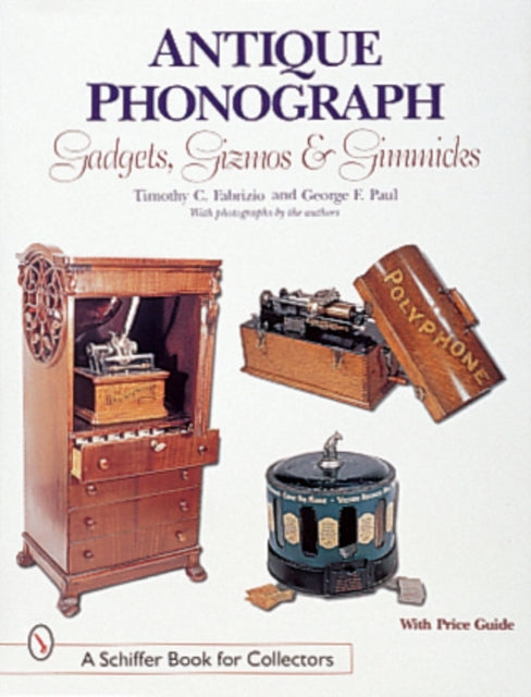 Book cover of: Antique Phonograph Gadgets, Gizmos, and Gimmicks