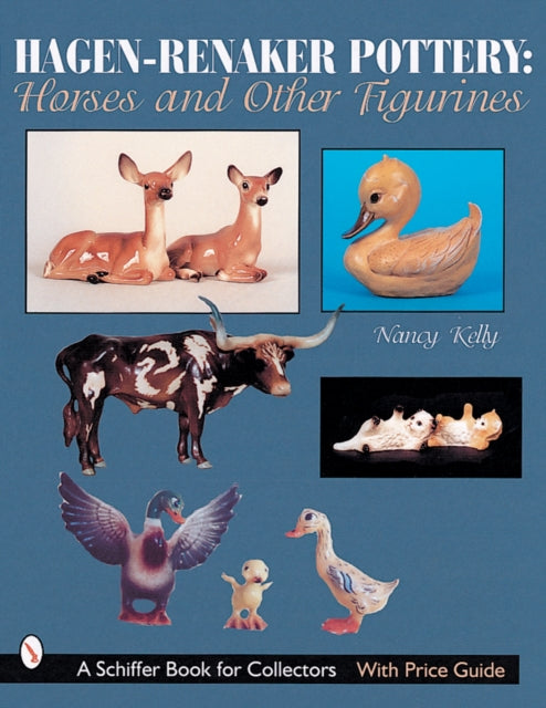 Book cover of: Hagen-Renaker Pottery. By: Nancy Kelly