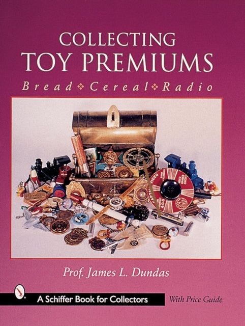 Book cover of: Collecting Toy Premiums. By: James L. Dundas