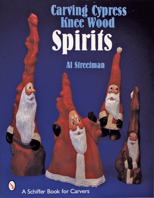 Book cover of: Carving Cypress Knee Wood Spirits. By: Al Streetman