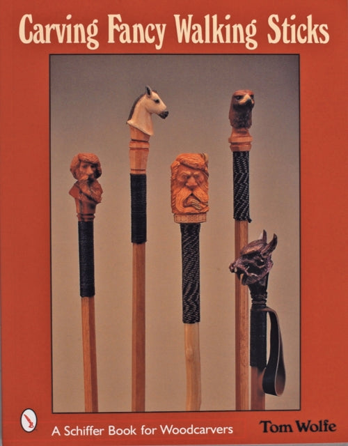Book cover of: Carving Fancy Walking Sticks. By: Tom Wolfe