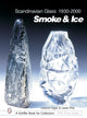 Book cover of: Scandinavian Glass 1930-2000: Smoke & Ice. By: Leslie A. Pina
