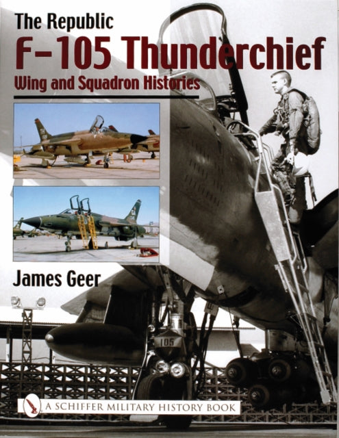 Book cover of: Republic F-105 Thunderchief. By: James Geer