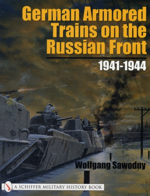 Book cover of: German Armored Trains on the Russian Front