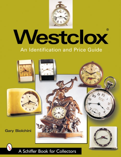Book cover of: Westclox: An Identification and Price Guide. By: Gary Biolchini
