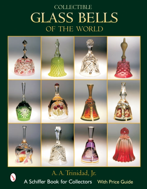Book cover of: Collectible Glass Bells of the World. By: A. A., Jr. Trinidad