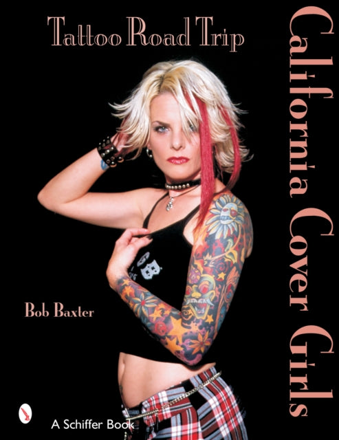 Book cover of: Tattoo Road Trip: California Cover Girls. By: Bob Baxter