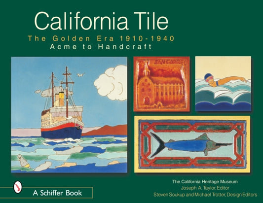Book cover of: California Tile: The Golden Era, 1910-1940. By: Joseph A. Taylor