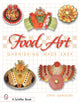 Book cover of: Food Art. By: John Gargone