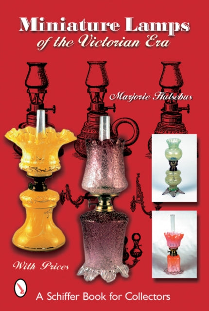 Book cover of: Miniature Lamps of the Victorian Era. By: Marjorie Hulsebus
