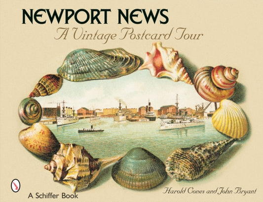 Book cover of: Newport News: A Vintage Postcard Tour. By: Harold N. Cones
