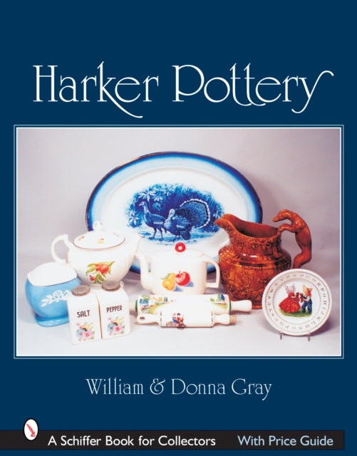 Book cover of: Harker Pottery. By: William Gray