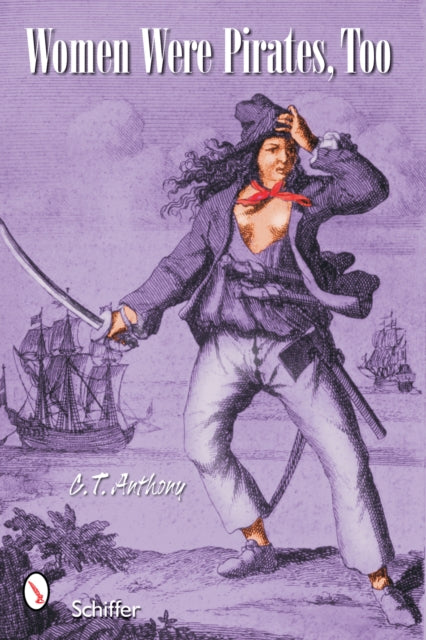 Book cover of: Women Were Pirates, Too. By: C. T. Anthony