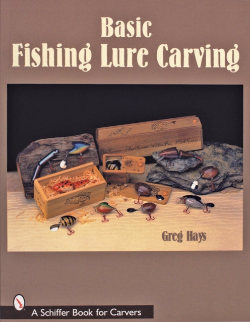 Book cover of: Basic Fishing Lure Carving. By: Greg Hays