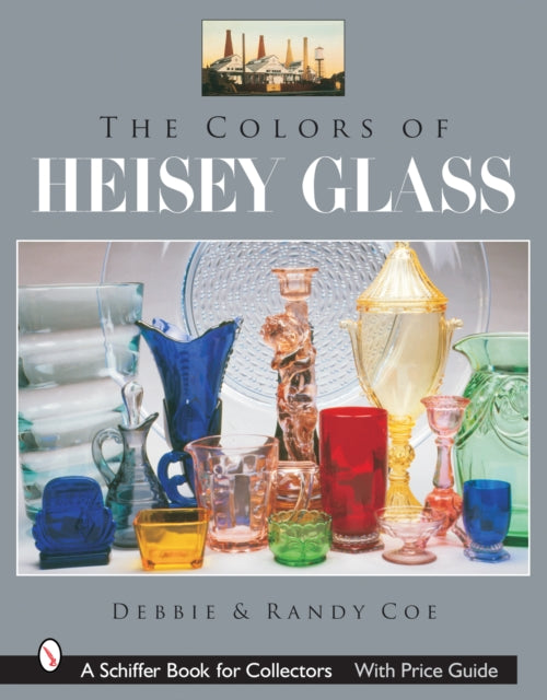 Book cover of: Colors of Heisey Glass. By: Debbie Coe