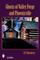 Book cover of: Ghosts of Valley Forge and Phoenixville. By: Dinah Roseberry, D. P. Roseberry