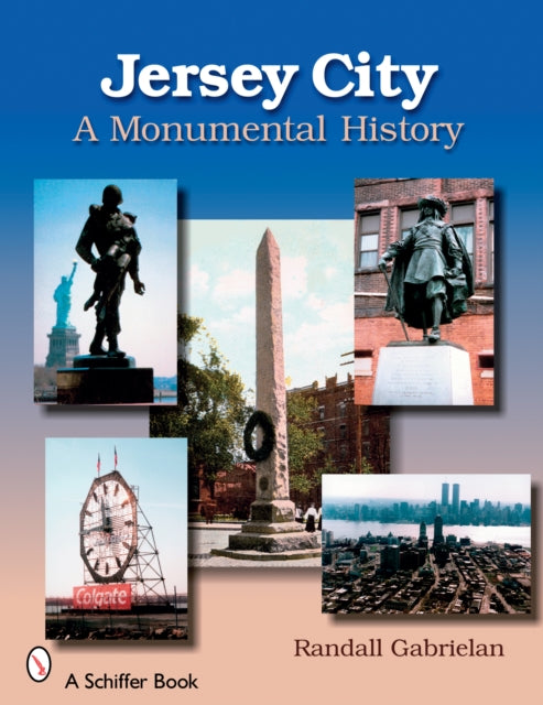 Book cover of: Jersey City: A Monumental History. By: Randall Gabrielan