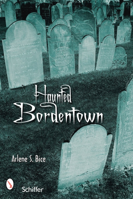 Book cover of: Haunted Bordentown, New Jersey. By: Arline S. Bice, Arlene S. Bice