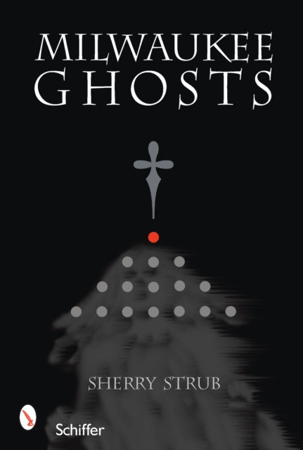 Book cover of: Milwaukee Ghosts. By: Sherry Strub