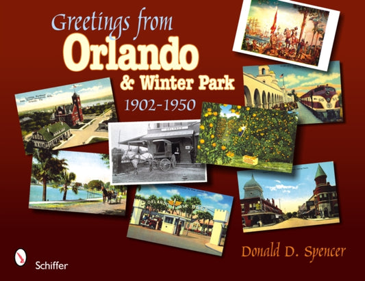 Book cover of: Greetings from Orlando & Winter Park, Florida. By: Donald D. Spencer