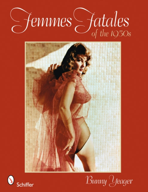 Book cover of: Femmes Fatales of the 1950s. By: Bunny Yeager
