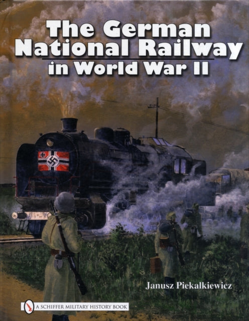 Book cover of: German National Railway in World War II. By: Janusz Piekalkiewicz