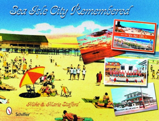 Book cover of: Sea Isle City Remembered. By: Michael F. Stafford