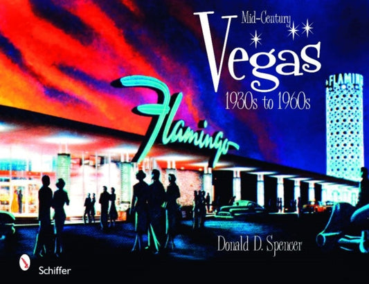 Book cover of: Mid-Century Vegas. By: Donald D. Spencer