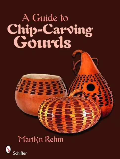 Book cover of: Guide to Chip-Carving Gourds. By: Marilyn Rehm